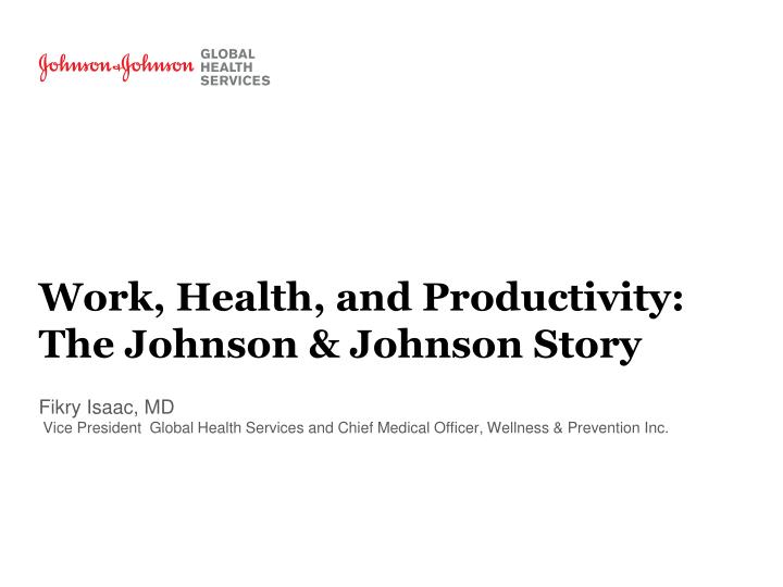 work health and productivity the johnson johnson story