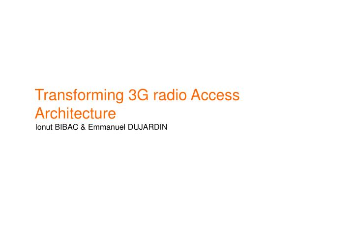 transforming 3g radio access architecture