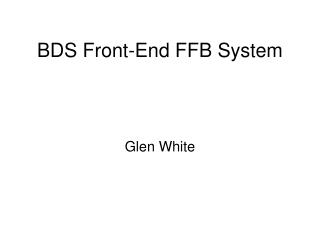 BDS Front-End FFB System