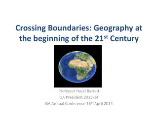 Crossing Boundaries: Geography at the beginning of the 21 st Century