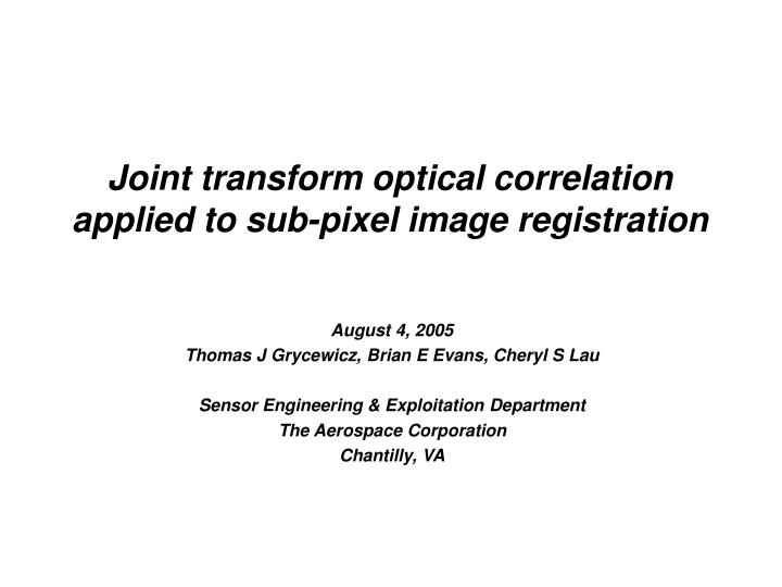 joint transform optical correlation applied to sub pixel image registration