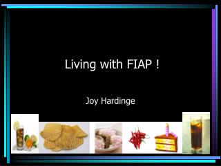 Living with FIAP !