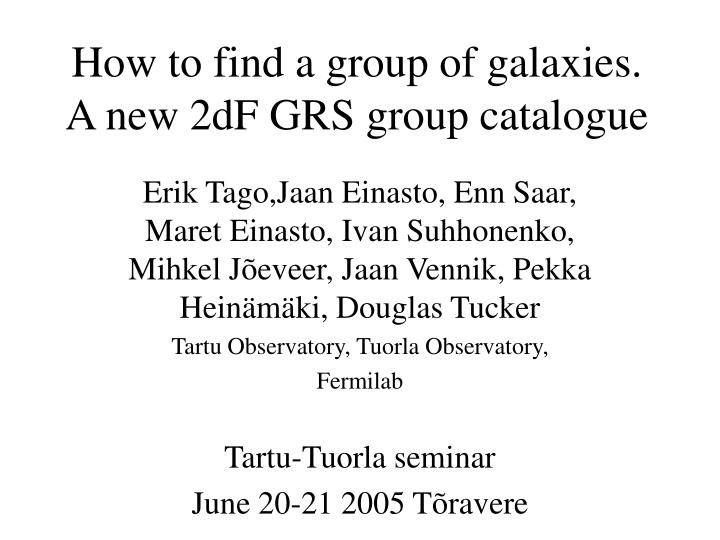 how to find a group of galaxies a new 2df grs group catalogue