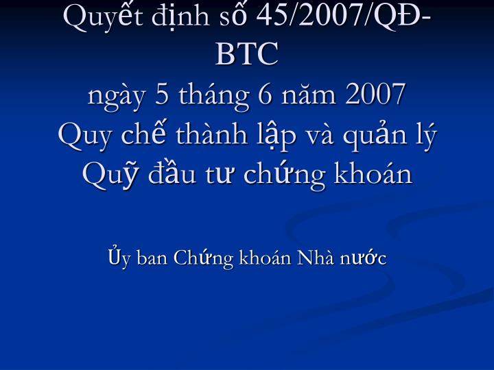 quy t nh s 45 2007 q btc ng y 5 th ng 6 n m 2007 quy ch th nh l p v qu n l qu u t ch ng kho n