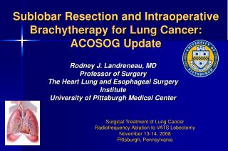Sublobar Resection and Intraoperative Brachytherapy for Lung Cancer: ACOSOG Update