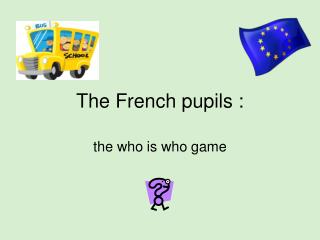 The French pupils :