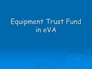 Equipment Trust Fund in eVA