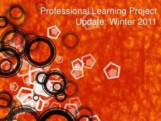 Professional Learning Project Update: Winter 2011