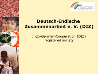 Deutsch-Indische Zusammenarbeit e. V. (DIZ) Indo-German-Cooperation (DIZ) registered society