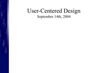 User-Centered Design September 14th, 2004