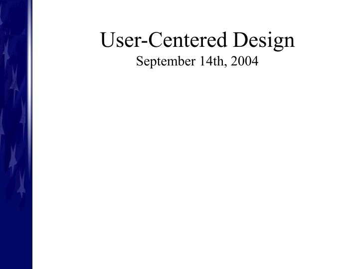 user centered design september 14th 2004