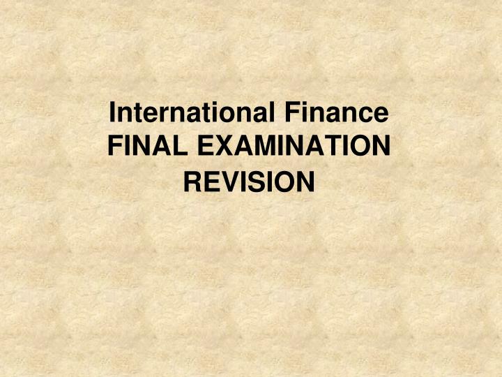 international finance final examination revision