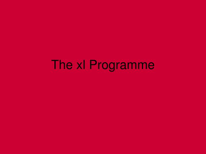 the xl programme