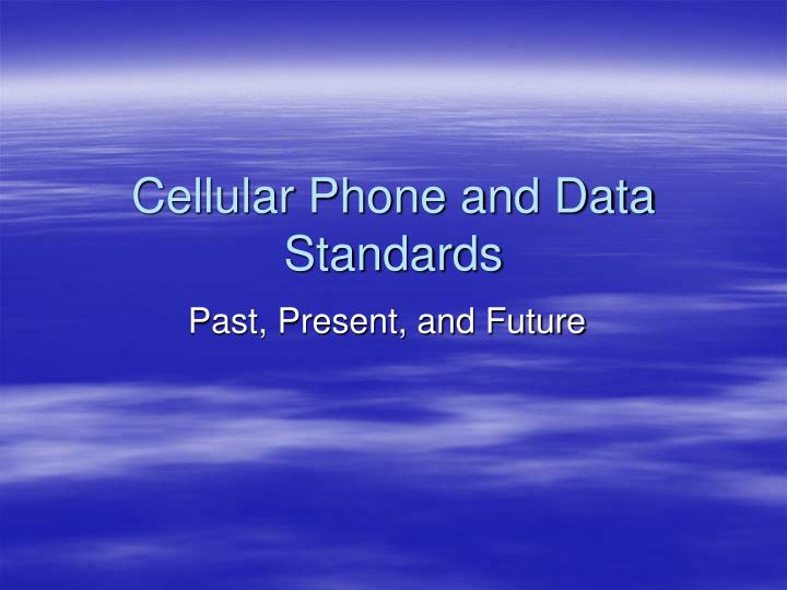 cellular phone and data standards