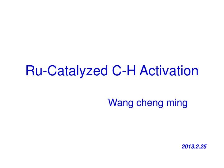 ru catalyzed c h activation