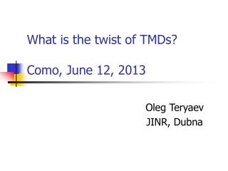 What is the twist of TMDs? Como, June 12, 2013