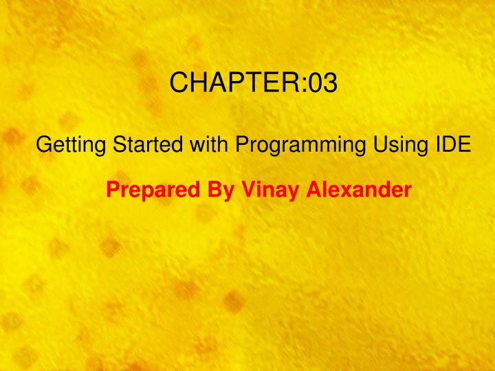 chapter 03 getting started with programming using ide