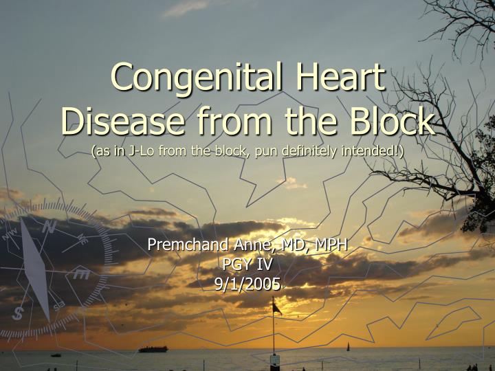 congenital heart disease from the block as in j lo from the block pun definitely intended