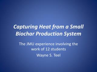 Capturing Heat from a Small Biochar Production System