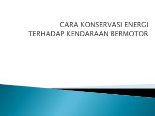 cara konservasi energi terhadap kendaraan bermotor