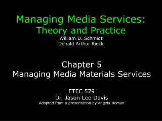 Managing Media Services: Theory and Practice William D. Schmidt Donald Arthur Rieck