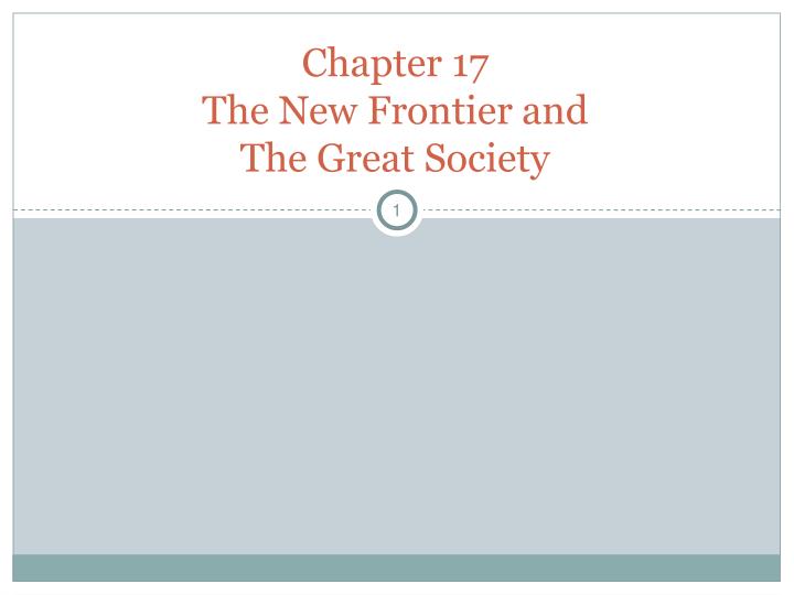 chapter 17 the new frontier and the great society