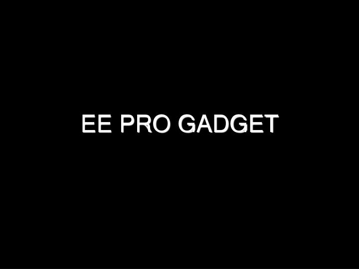 ee pro gadget