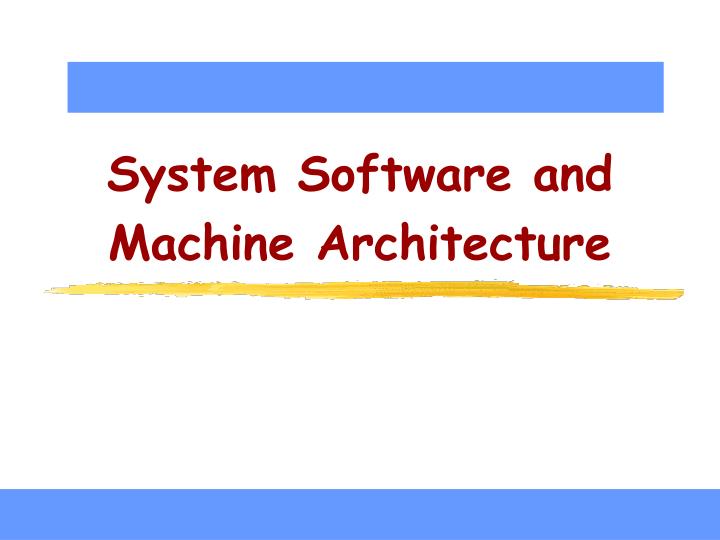 system software and machine architecture