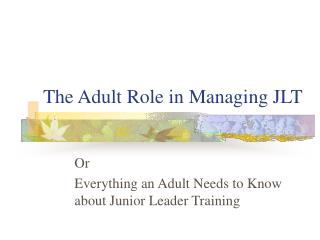 The Adult Role in Managing JLT