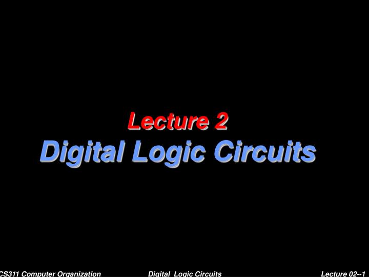 lecture 02 digital logic circuits 1