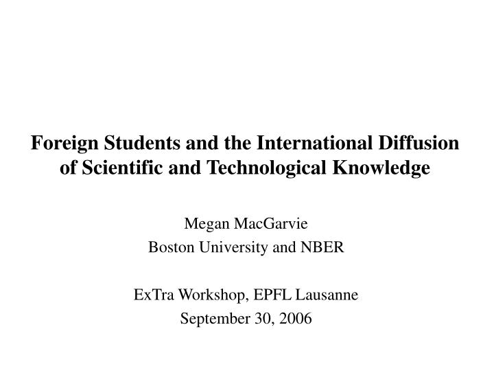 foreign students and the international diffusion of scientific and technological knowledge