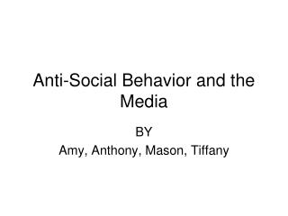 Anti-Social Behavior and the Media