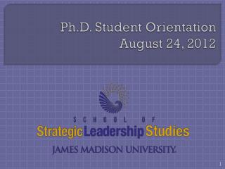 Ph.D. Student Orientation August 24, 2012