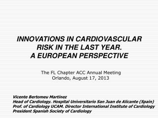 INNOVATIONS IN CARDIOVASCULAR RISK IN THE LAST YEAR. A EUROPEAN PERSPECTIVE