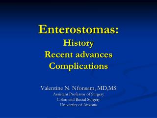 Enterostomas : History Recent advances Complications