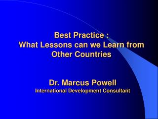 Best Practice : What Lessons can we Learn from Other Countries