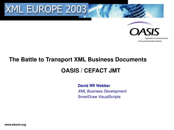 the battle to transport xml business documents oasis cefact jmt