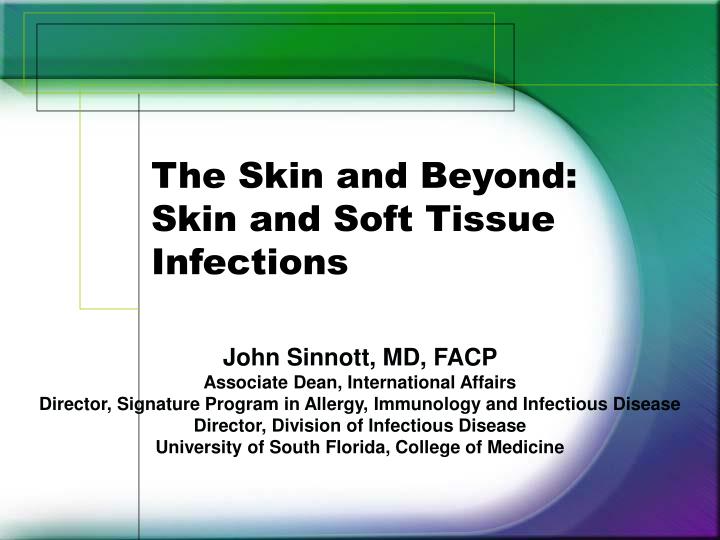 the skin and beyond skin and soft tissue infections