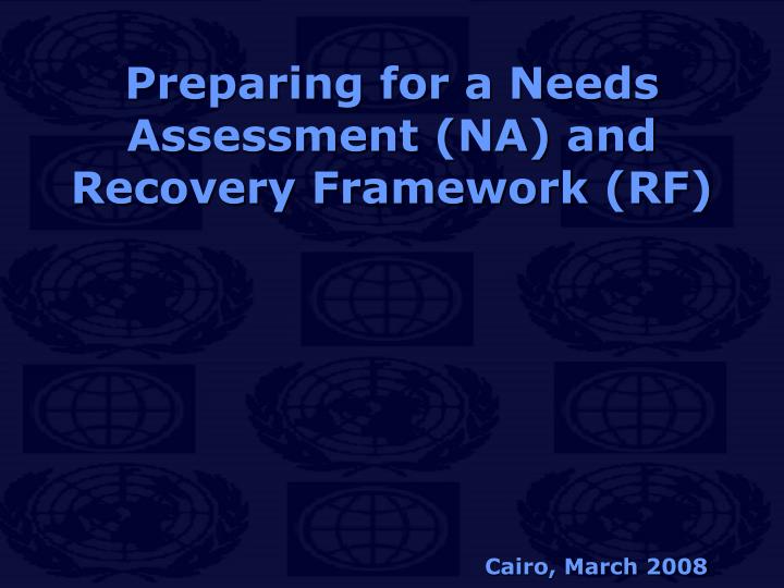 preparing for a needs assessment na and recovery framework rf