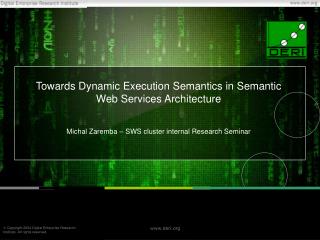 Towards Dynamic Execution Semantics in Semantic Web Services Architecture
