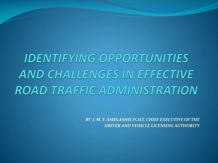 identifying opportunities and challenges in effective road traffic administration
