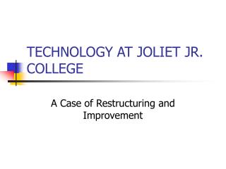 TECHNOLOGY AT JOLIET JR. COLLEGE