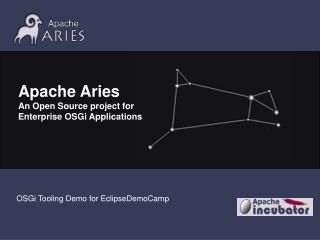 Apache Aries An Open Source project for Enterprise OSGi Applications