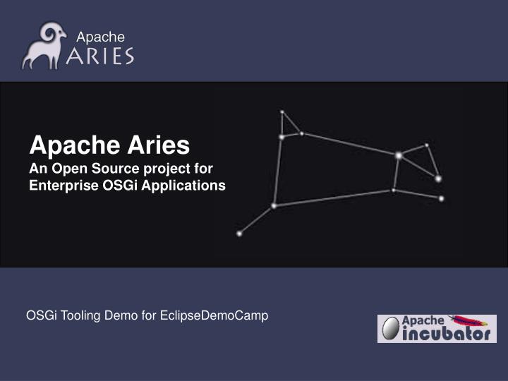 apache aries an open source project for enterprise osgi applications