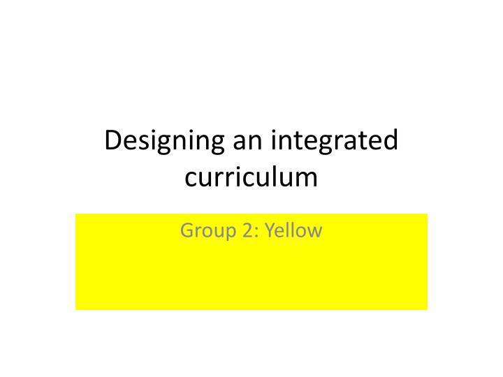 designing an integrated curriculum