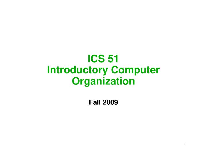 ics 51 introductory computer organization