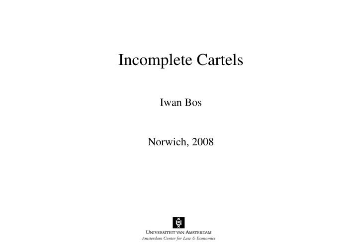 incomplete cartels iwan bos norwich 2008