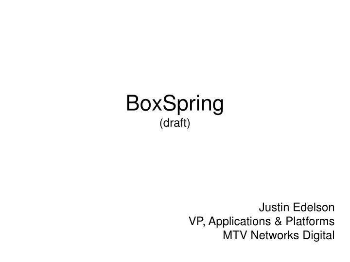 boxspring draft