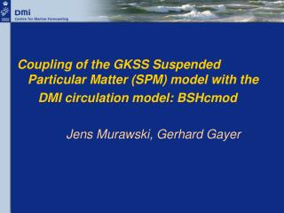 Coupling of the GKSS Suspended Particular Matter (SPM) model with the