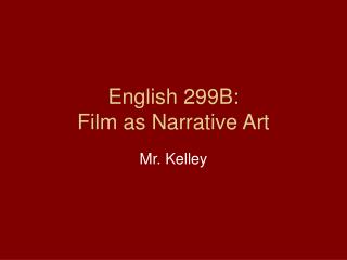 English 299B: Film as Narrative Art